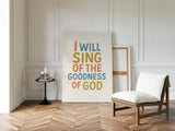 Sing of the Goodness of God Print