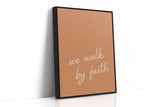 We Walk by Faith Terracotta Print