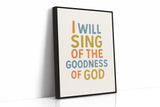 Sing of the Goodness of God Print